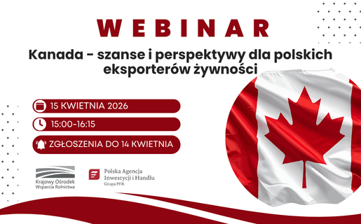 WEBINARIUM:  „Kanada – szanse i perspektywy  dla polskich eksporterów żywności”