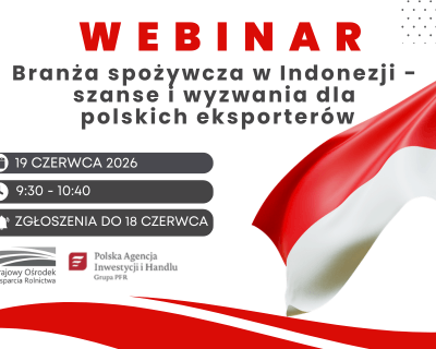 Informacja dot. WEBINARIUM „Branża spożywcza w Indonezji – szanse i wyzwania dla polskich eksporterów”