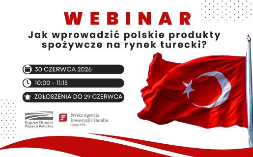 WEBINARIUM „Jak wprowadzić polskie produkty spożywcze na rynek turecki?”