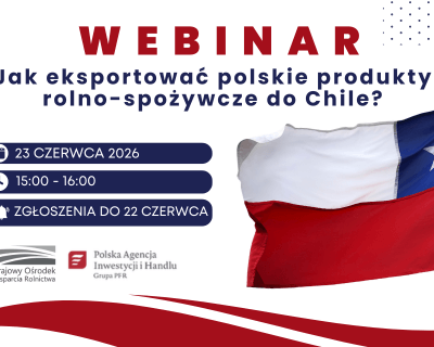 Informacja dot. WEBINARIUM: „Jak eksportować polskie produkty do Chile?”