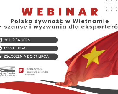 WEBINARIUM „Polska żywność w Wietnamie – szanse i wyzwania dla eksporterów”