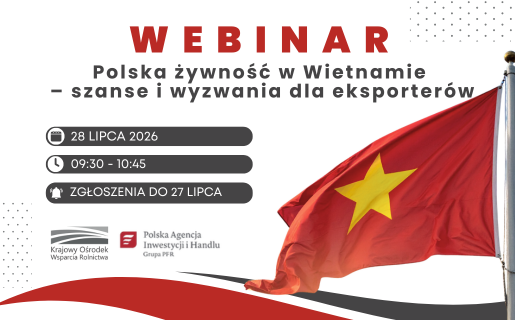 WEBINARIUM „Polska żywność w Wietnamie – szanse i wyzwania dla eksporterów”